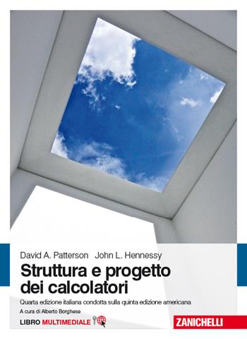 Struttura e progetto dei calcolatori. Con e-book - David A. Patterson, John L. Hennessy - Libro Zanichelli 2014 | Libraccio.it