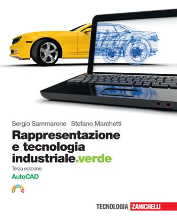 Rappresentazione e tecnologia industriale.verde. Volume AutoCAD. Con e-book. Con espansione online - Sergio Sammarone, Stefano Marchetti - Libro Zanichelli 2022 | Libraccio.it