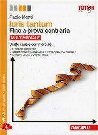 Iuris tantum. Fino a prova contraria. Diritto civile e commerciale. Per le Scuole superiori. - Paolo Monti, Francesca Faenza - Libro Zanichelli 2014 | Libraccio.it