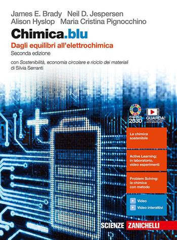 Chimica.blu. Dagli equilibri all'elettrochimica. Con Sostenibilità, economia circolare e riciclo dei materiali. Per le Scuole superiori. - James E. Brady, Neil D. Jespersen, Alison Hyslop - Libro Zanichelli 2020 | Libraccio.it