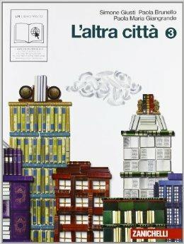 L' altra città. Con espansione online. Vol. 3 - Paola Brunello, Paola M. Giangrande, Simone Giusti - Libro Zanichelli 2011 | Libraccio.it