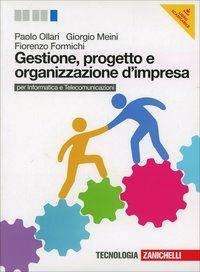 Gestione, progetto e organizzazione d'impresa. Con e-book - Paolo Ollari, Giorgio Meini, Fiorenzo Formichi - Libro Zanichelli 2014 | Libraccio.it