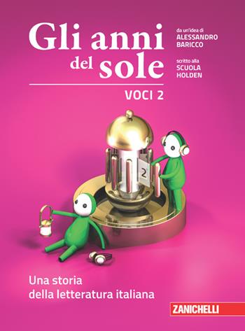 Gli anni del sole. Voci. Con Contenuto digitale (fornito elettronicamente). Vol. 3: Una storia della letteratura italiana - Alessandro Baricco, Scuola Holden - Libro Zanichelli 2023 | Libraccio.it