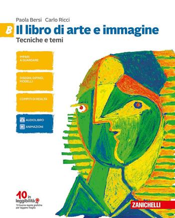 Il libro di arte e immagine. Vol. A-B: Linguaggio visuale storia dell'arte-Tecniche temi compiti di realtà CLIL esame di Stato. Con aggiornamento online - Paola Bersi, Carlo Ricci - Libro Zanichelli 2017 | Libraccio.it