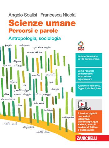 Scienze umane. Percorsi e parole. Antropologia, sociologia. Con Contenuto digitale (fornito elettronicamente) - Angelo Scalisi, Francesca Nicola - Libro Zanichelli 2023 | Libraccio.it