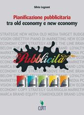 Pianificazione pubblicitaria. Tra old economy e new economy. Per gli Ist. professionali. Con espansione online