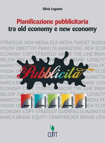Pianificazione pubblicitaria. Tra old economy e new economy. Per gli Ist. professionali. Con espansione online - Silvia Legnani - Libro Clitt 2010 | Libraccio.it