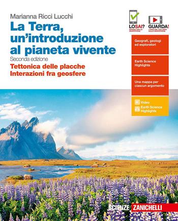 La Terra, un'introduzione al pianeta vivente. Tettonica delle placche-Interazioni fra geosfere. Per il quinto anno delle scuole superiori. Con espansione online - Marianna Ricci Lucchi - Libro Zanichelli 2019 | Libraccio.it