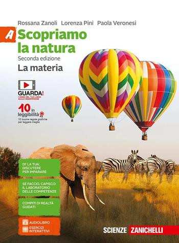 Scopriamo la natura. Vol. A-B-C-D. La materia. Per la Scuola media. - Rossana Zanoli, Lorenza Pini, Paola Veronesi - Libro Zanichelli 2017 | Libraccio.it