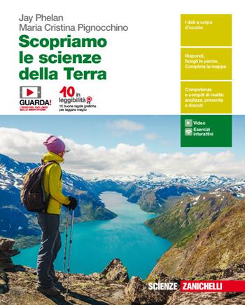 Scopriamo le scienze della Terra. Con Contenuto digitale (fornito elettronicamente) - Jay Phelan, Maria Cristina Pignocchino - Libro Zanichelli 2018 | Libraccio.it