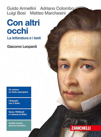 Con altri occhi. La letteratura e i testi. Giacomo Leopardi. Per le Scuole superiori. (fornito elettronicamente) - Guido Armellini, Adriano Colombo, Luigi Bosi - Libro Zanichelli 2018 | Libraccio.it