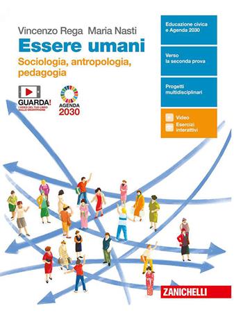 Essere umani. Sociologia, Antropologia e Pedagogia. Con antologia La globalizzazione. Per la 5ª classe delle Scuole superiori. - Vincenzo Rega, Maria Nasti - Libro Zanichelli 2020 | Libraccio.it