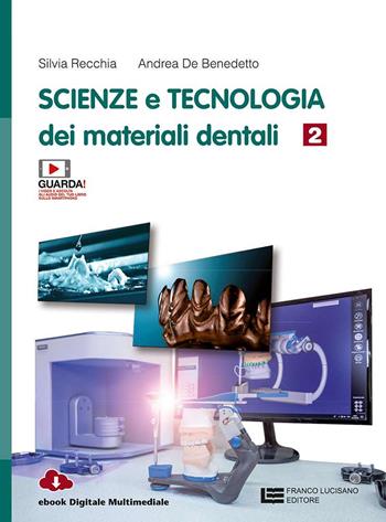 Scienza e tecnologia dei materiali dentali. Con e-book. Con espansione online. Vol. 2 - Silvia Recchia, Andrea De Benedetto - Libro Franco Lucisano Editore 2022 | Libraccio.it