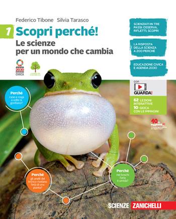 Scopri perché! Le scienze per un mondo che cambia. Vol. 1 - Federico Tibone, Silvia Tarasco - Libro Zanichelli 2021 | Libraccio.it