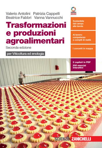 Trasformazioni e produzioni agroalimentari. Per viticoltura ed enologia. Per le Scuole superiori. - Valerio Antolini, Patrizia Cappelli, Beatrice Fabbri - Libro Zanichelli 2021 | Libraccio.it
