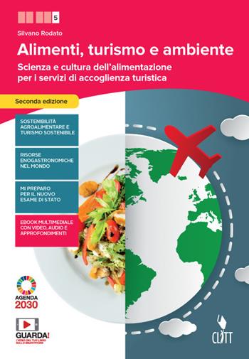 Alimenti, turismo e ambiente. Scienza e cultura dell'alimentazione per i servizi di accoglienza turistica. Per la 5ª classe delle Scuole superiori. Con e-book. Con espansione online - Silvano Rodato - Libro Clitt 2020 | Libraccio.it