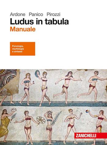 Ludus in tabula. Manuale. Con aggiornamento online - Viola Ardone, Maria Panico, Carmela Pirozzi - Libro Zanichelli 2017 | Libraccio.it