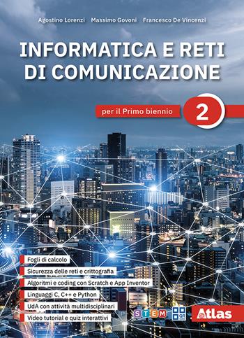 Informatica e reti di comunicazione. Per il primo biennio delle Scuole superiori. Vol. 2 - Agostino Lorenzi, Massimo Govoni, Francesco De Vincenzi - Libro Atlas 2026 | Libraccio.it