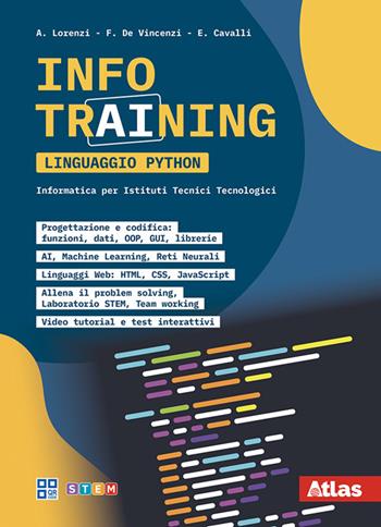 Info Training Informatica Linguaggio Python. Informatica per il secondo biennio per istituti tecnici tecnologici. Per le Scuole superiori - Agostino Lorenzi, Francesco De Vincenzi, Enrico Cavalli - Libro Atlas 2026 | Libraccio.it