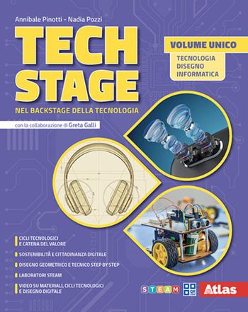 Tech Stage. Nel backstage della tecnologia. Tecnologia. Disegno. Informatica. Per la Scuola media - Annibale Pinotti, Nadia Pozzi - Libro Atlas 2026 | Libraccio.it