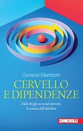 Cervello e dipendenze. Dalle droghe ai social network: la scienza dell'addiction