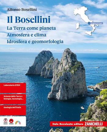 I Bosellini. La Terra come pianeta. Atmosfera e clima. Idrosfera e geomorfologia. Per il primo biennio delle Scuole superiori - Alfonso Bosellini - Libro Zanichelli 2026 | Libraccio.it