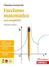 Facciamo matematica con semplicità. Per le Scuole superiori