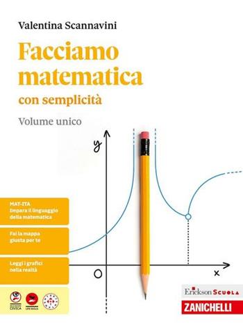 Facciamo matematica con semplicità. Per le Scuole superiori - Valentina Scannavini - Libro Zanichelli 2026 | Libraccio.it