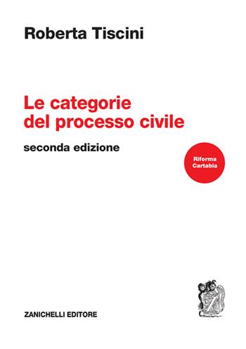 Le categorie del processo civile - Roberta Tiscini - Libro Zanichelli 2023 | Libraccio.it
