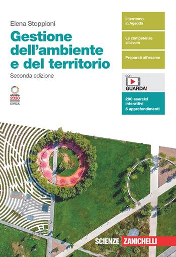 Gestione dell'ambiente e del territorio. Volume unico. Per le Scuole superiori. (fornito elettronicamente) - Elena Stoppioni - Libro Zanichelli 2022 | Libraccio.it