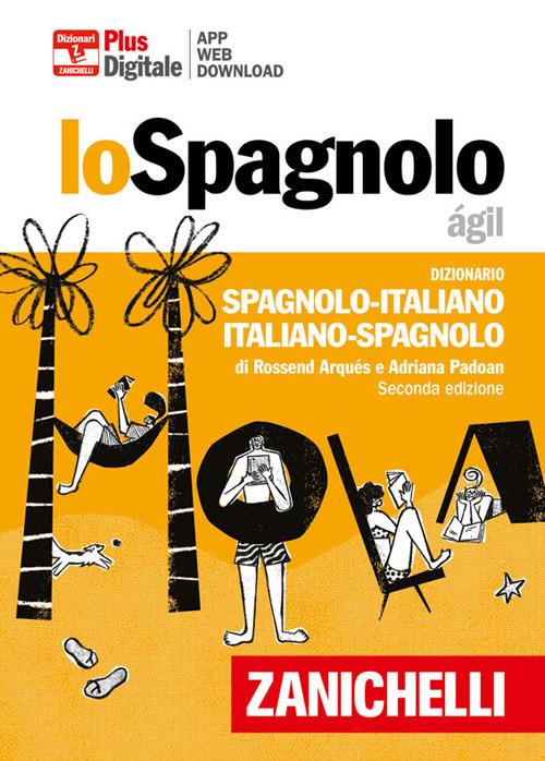 Lo spagnolo ágil. Dizionario spagnolo-italiano, italiano-spagnolo. Plus.  Con Contenuto digitale (fornito elettronicamente) - Rossend Arqués