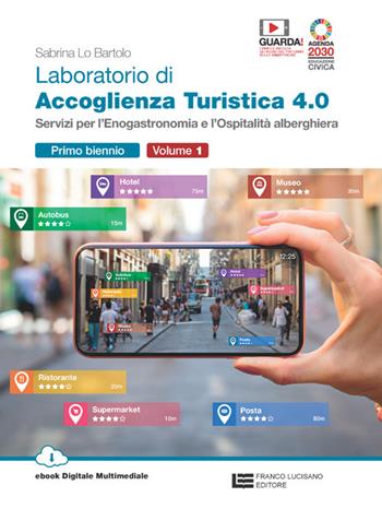 Laboratorio di accoglienza turistica 4.0. Per il primo biennio degli Ist. professionali indirizzo di enogastronomia e ospitalità alberghiera. Con e-book. Con espansione online. Vol. 1 - Sabrina Lo Bartolo - Libro Franco Lucisano Editore 2022 | Libraccio.it