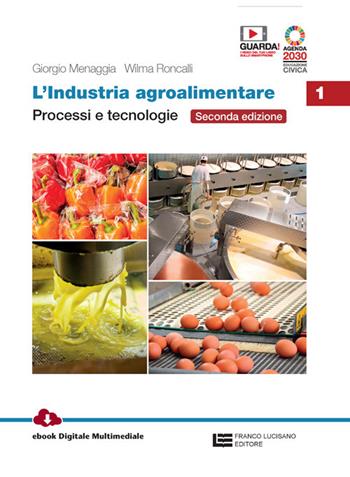 L'industria agroalimentare. Vol. 1: Processi e tecnologie - Giorgio Menaggia, Wilma Roncalli - Libro Franco Lucisano Editore 2021 | Libraccio.it