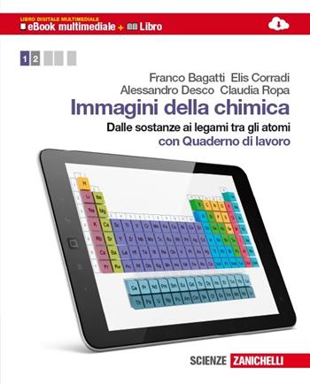 Immagini della chimica. Con espansione online. Vol. 1 - Franco Bagatti, Elis Corradi, Alessandro Desco - Libro Zanichelli 2013 | Libraccio.it