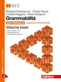 Grammabilità. Ediz. arancione. Con e-book. Con espansione online - Beatrice Panebianco, Cecilia Pisoni, Loretta Reggiani - Libro Zanichelli 2014 | Libraccio.it
