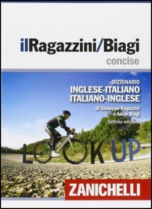 Il Ragazzini/Biagi Concise. Dizionario inglese-italiano. Italian-English dictionary. - Giuseppe Ragazzini, Adele Biagi - Libro Zanichelli 2016, I dizionari minori | Libraccio.it