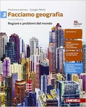 Facciamo geografia. Con Contenuto digitale (fornito elettronicamente). Vol. 3: Regioni e problemi del mondo