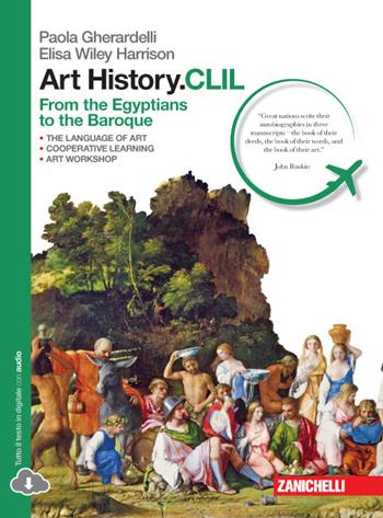 Art history.CLIL. From Egyptians to Baroque. Con e-book. Con espansione online - Paola Gherardelli, Elisa Wiley Harrison - Libro Zanichelli 2016 | Libraccio.it