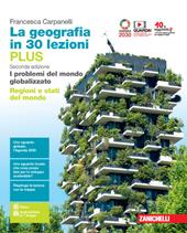 La geografia in 30 lezioni. I problemi del mondo globalizzato. Ediz. PLUS. Con Regioni e stati del mondo. Con e-book. Con espansione online