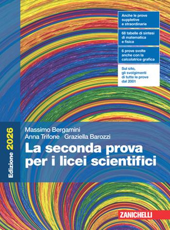 La seconda prova per i licei scientifici. Per le Scuole superiori - Massimo Bergamini, Anna Trifone, Graziella Barozzi - Libro Zanichelli 2026 | Libraccio.it