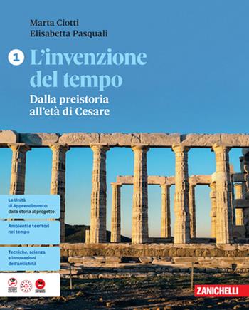 L'invenzione del tempo. Per le Scuole superiori. Vol. 1: Dalla preistoria all'età di Cesare - Marta Ciotti, Elisabetta Pasquali - Libro Zanichelli 2026 | Libraccio.it