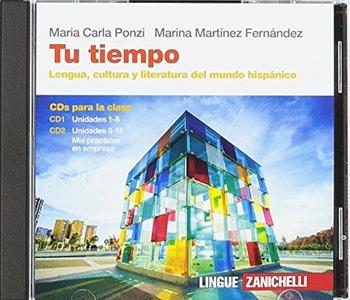Tu tiempo. Lengua, cultura y literatura del mundo hispánico. Confezione 2 CD audio per la classe. Per le Scuole superiori - Maria Carla Ponzi, Marina Martínez Fernández - Libro Zanichelli 2019 | Libraccio.it