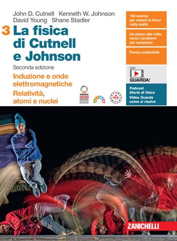 La fisica di Cutnell e Johnson. Per le Scuole superiori. Vol. 3: Induzione e onde elettromagnetiche. Relatività, atomi e nuclei - John D. Cutnell, Kenneth W. Johnson, David Young - Libro Zanichelli 2024 | Libraccio.it