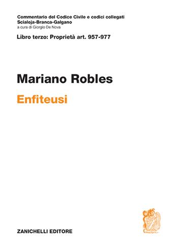 Art. 957-977. Enfiteusi. Commentario del Codice Civile - Mariano Robles - Libro Zanichelli 2023, Commentario del codice civile | Libraccio.it