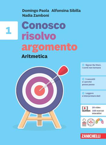 Conosco, risolvo, argomento. Aritmetica 1 + Tavole numeriche + Geometria 1. Per la Scuola media. - Domingo Paola, Alfonsina Sibilla, Nadia Zamboni - Libro Zanichelli 2024 | Libraccio.it
