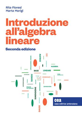 Introduzione all'algebra lineare. Con e-book - Rita Fioresi, Marta Morigi - Libro CEA 2021 | Libraccio.it