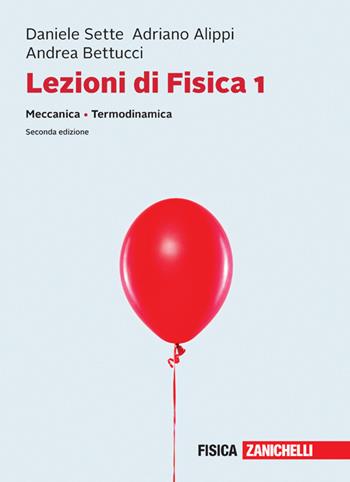 Lezioni di fisica. Con e-book. Vol. 1: Meccanica, termodinamica - Daniele Sette, Mario Bertolotti, Adriano Alippi - Libro Zanichelli 2021 | Libraccio.it