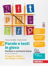 Parole e testi in gioco. Parlare e scrivere bene. Con Quaderno. Ortografia, morfologia, lessico e sintassi. Con e-book. Con espansione online. Vol. A