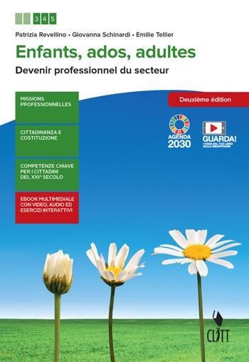 Enfants, ados, adultes. Devenir professionnel du secteur. Per le Scuole superiori. - Patrizia Revellino, Giovanna Schinardi, Émilie Tellier - Libro Clitt 2020 | Libraccio.it
