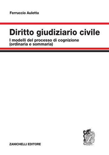Diritto giudiziario civile. I modelli del processo di cognizione (ordinaria e sommaria) e di esecuzione - Ferruccio Auletta - Libro Zanichelli 2020 | Libraccio.it